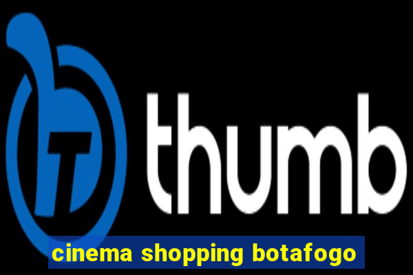 cinema shopping botafogo